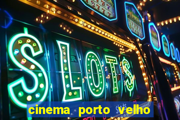 cinema porto velho ig shopping